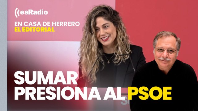 Editorial Luis Herrero: Sumar presiona al PSOE para aprobar unos nuevos presupuestos