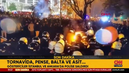 Tornavida, pense, balta ve asit... Göstericiler İstanbul ve Ankara'da polise saldırdı