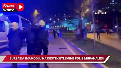 Bursa'da Ekrem İmamoğlu'na destek eyleminde polis müdahalesi
