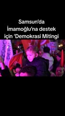 Samsun’da İmamoğlu’na destek için ‘Demokrasi Mitingi