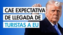 Cae la expectativa de llegada de turistas extranjeros a EU por Trump