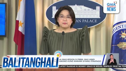 Malacañang sa panawagan na mag-resign si PBBM - Mas hindi kakayanin ng isang tao na mamuno kung marami siyang itinatago | Balitanghali