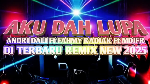 DJ TERBARU REMIX🌴ANDRI DALI Ft FAHMY RADJAK Ft MDJFR AKU DAH LUPA NEW 2025