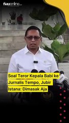 Soal Teror Kepala Babi ke Jurnalis Tempo, Jubir Istana: Dimasak Aja