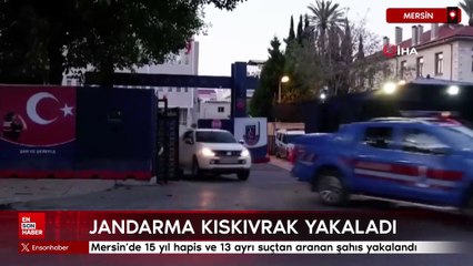 Mersin'de 15 yıl hapis ve 13 ayrı suçtan aranan şahıs yakalandı
