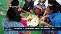Ambengan, Tradisi Memberi Makan Untuk Berbuka Puasa