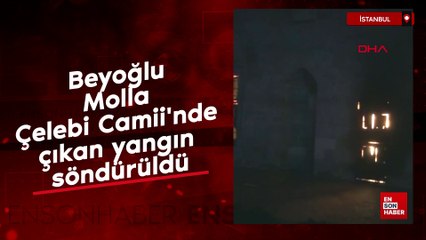 Beyoğlu Molla Çelebi Camii'nde çıkan yangın söndürüldü
