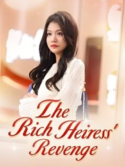 The Rich Heiress' Revenge. Full Movies English Sub