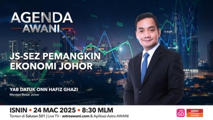Agenda AWANI: JS-SEZ pemangkin ekonomi Johor