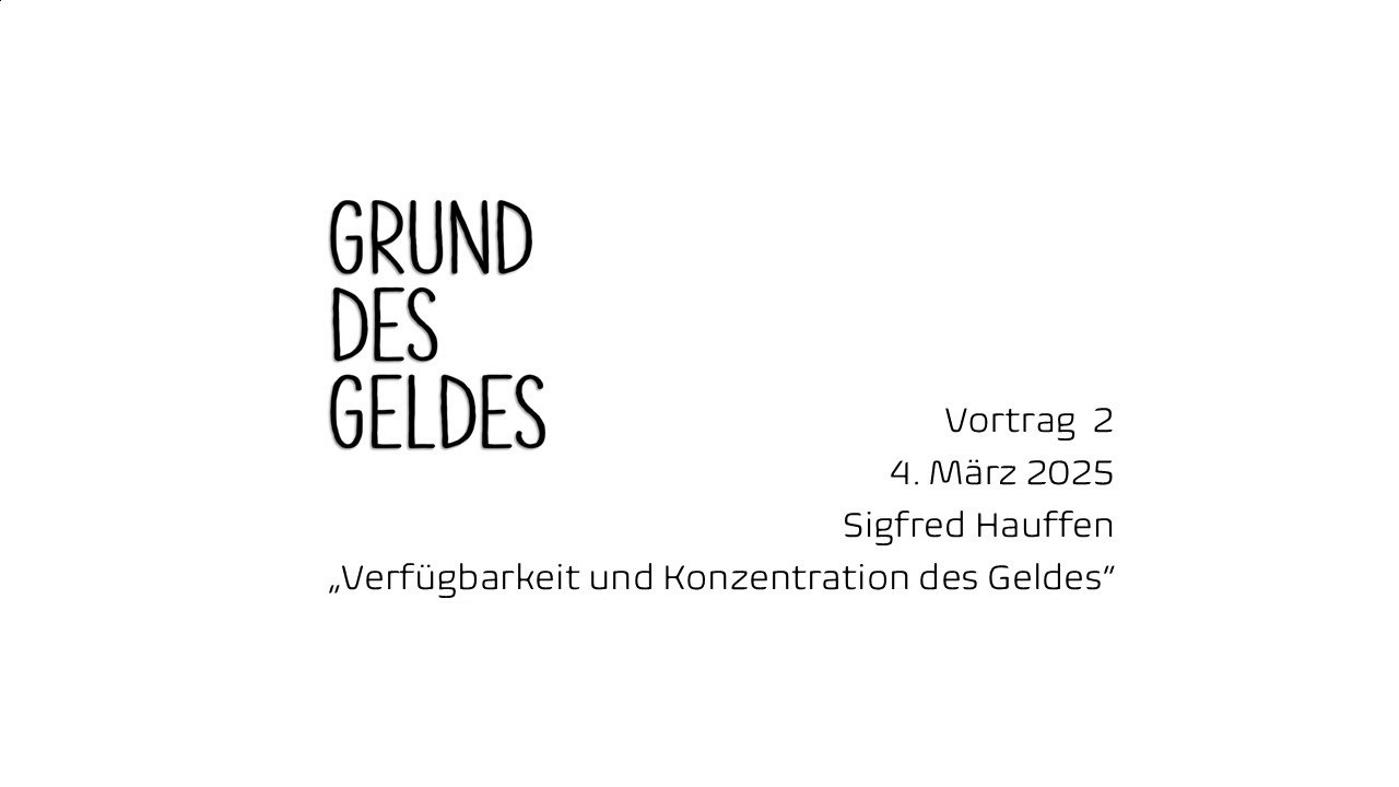 Grund des Geldes - Vortrag 2 - Verfügbarkeit und Konzentration des Geldes