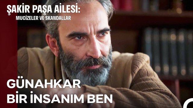 Şakir Paşa Kötü Olaylar İçin Kendini Suçluyor - Şakir Paşa Ailesi; Mucizeler ve Skandallar 11. Bölüm