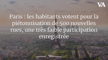 Paris : les habitants votent pour la piétonnisation de 500 nouvelles rues, une très faible participation enregistrée