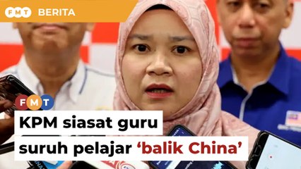 Pelajar tak faham BM disuruh ‘balik China’, KPM siasat guru
