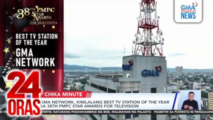GMA Network, kinilalang Best TV Station of the Year sa 38th PMPC Star awards for Television | 24 Oras