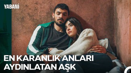 Yabani Sevdiğini Kimseye Harcatmaz! - Yabani