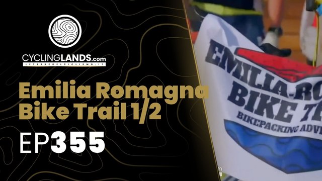 CYCLINGLANDS - EP355 - La presentazione dell'Emilia Romagna Bike Trail 1/2