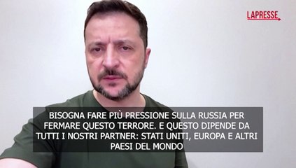 Zelensky: "Pressione sulla Russia affinch? ponga fine al suo terrore"
