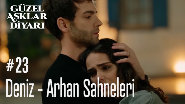 Deniz - Arhan Sahneleri - Güzel Aşklar Diyarı