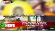 Court Remands 2 To Prison For Murder Over Edo PSR, Bus Driver's Action