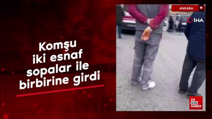 Ankara'da komşu iki esnaf sopalar ile birbirine girdi