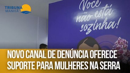Novo canal de denúncia oferece suporte para mulheres na Serra