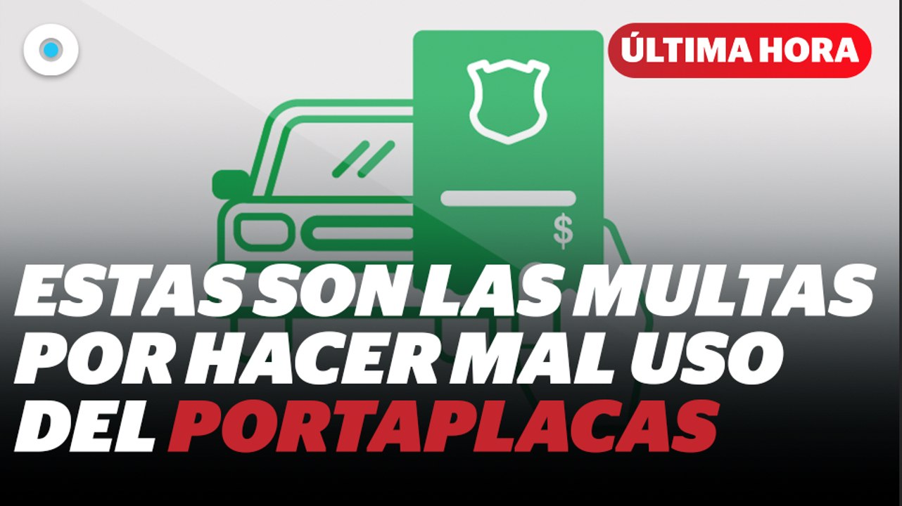 Multa de hasta mil pesos por usar porta placas en la CDMX I Reporte Indigo