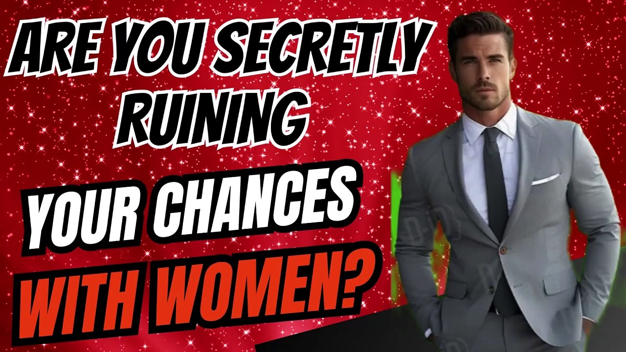 "Are you secretly ruining your chances with women?"
