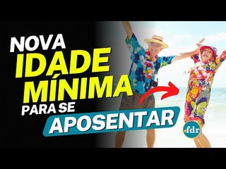 IDADE MÍNIMA PARA MULHER SE APOSENTAR AUMENTOU: VEJA AS NOVIDADES ANUNCIADAS!