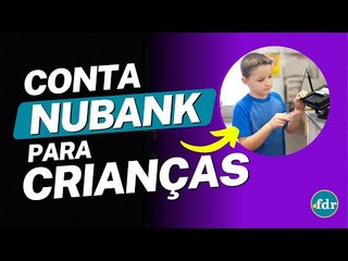 VEJA COMO FAZER UMA CONTA NO NUBANK PARA CRIANÇAS OU ADOLESCENTES E TODOS OS SERVIÇOS