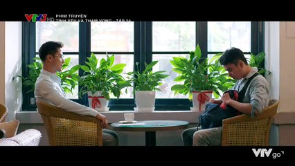 TÌNH YÊU VÀ THAM VỌNG - Tập 24
