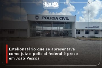 Estelionatário que se apresentava como juiz e policial federal é preso em João Pessoa