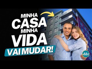 NOVO PÚBLICO VAI PODER FINANCIAR IMÓVEL PELO MINHA CASA MINHA VIDA: VEJA AS MUDANÇAS ANUNCIADAS!