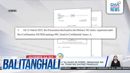 181 na ebidensiya kaugnay sa kaso ni FPRRD, ibinahagi na ng ICC prosecutor sa legal team ng dating pangulo | Balitanghali