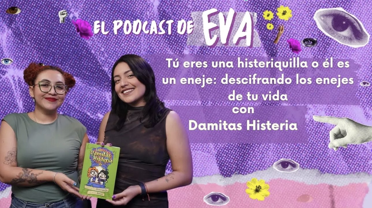 Tú eres una histeriquilla o él es un eneje_ descifrando los enejes de tu vida con Damitas Histeria (2)