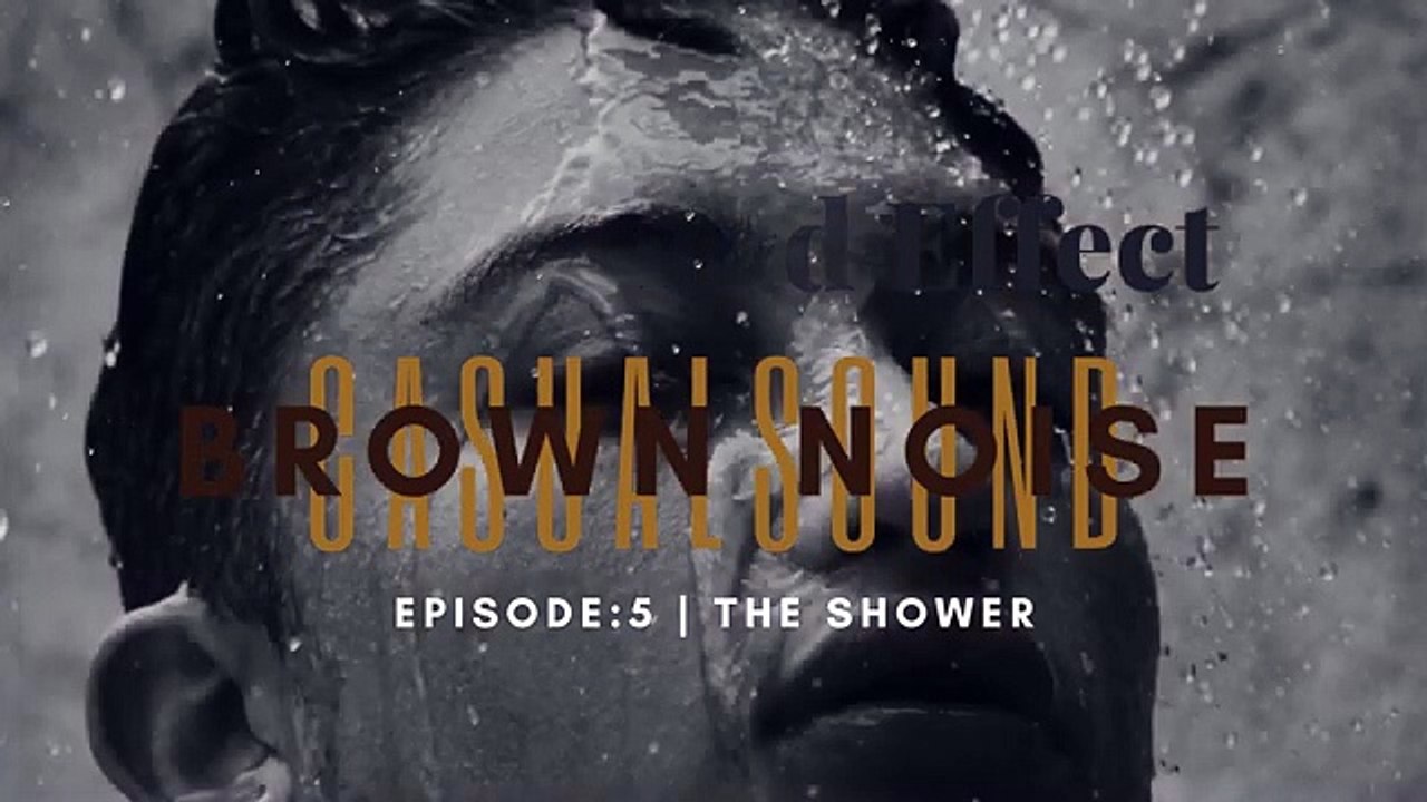 Brown Noise | Casual Sound: Episode 5: THE SHOWER