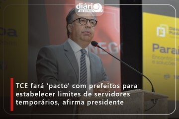 TCE fará 'pacto' com prefeitos para estabelecer limites de servidores temporários, afirma presidente