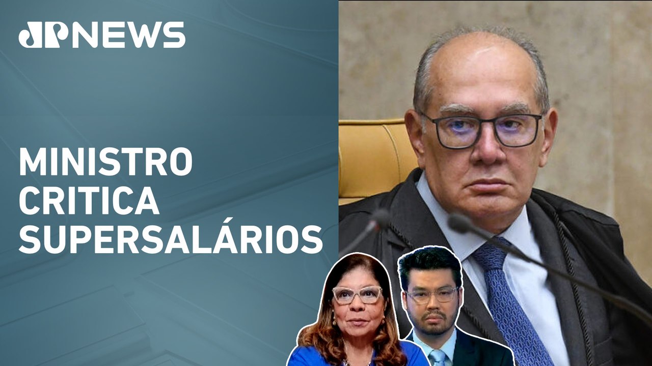 Gilmar Mendes: “Judiciário vive quadro de verdadeira desordem”; Dora Kramer e Kobayashi opinam