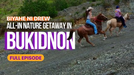 All-in nature getaway in Bukidnon (Full Episode) | Biyahe ni Drew