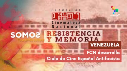 Venezuela | FCN desarrolla Ciclo de Cine Español Antifacista: Resistencia y Memoria SOMOS 21-03-2025
