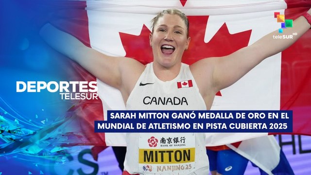 Sarah Mitton ganó medalla de oro en Mundial de Atletismo Nankín 2025 DEPORTES TELESUR 21-03-2025