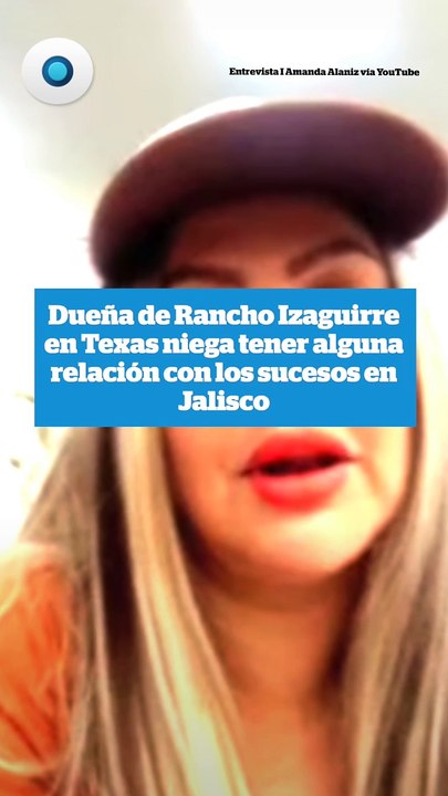 Dueña del Rancho Izaguirre en Texas niega tener alguna relación con los sucesos en Jalisco