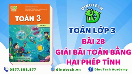 Toán lớp 3 - Bài 28 Giải bài toàn bằng hai phép tính  || DINOTECH