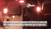 Director palestino ganador del Oscar es atacado por colonos israelíes y detenido por el ejército