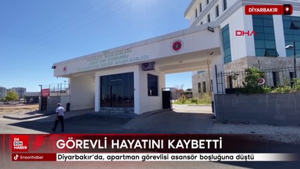 Diyarbakır'da, asansör boşluğuna düşen apartman görevlisi öldü