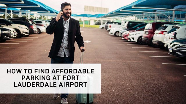 How to Find Affordable Parking at Fort Lauderdale Airport