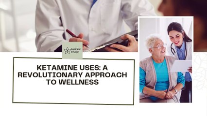 Ketamine Uses A Revolutionary Approach to Wellness