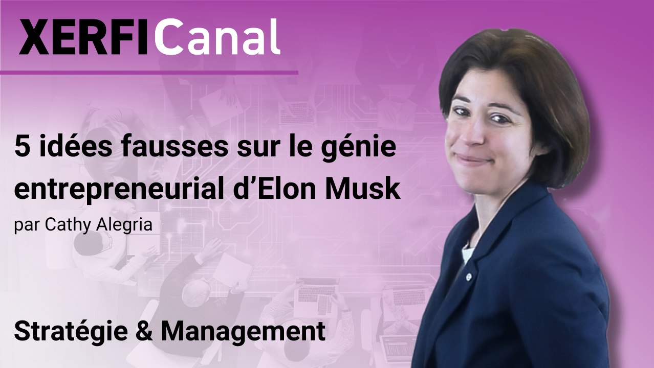 5 idées fausses sur le génie entrepreneurial d’Elon Musk [Cathy Alegria]