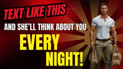 Text like this, and she’ll think about you every night!