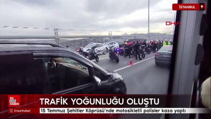 15 Temmuz Şehitler Köprüsü’nde motosikletli polisler kaza yaptı