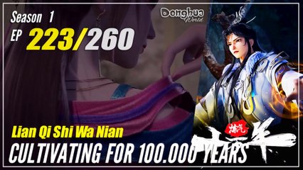 Cultivating For 100.000 Years Season 1 EP 223 炼气十万年 Lan Qi Shi Wa Nian | Donghua - 1080P